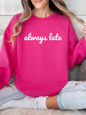 Always Late Pink Sweatshirt